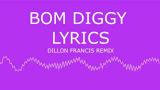 Bom Diggy (LYRICS) - DILLON FRANCIS REMIX