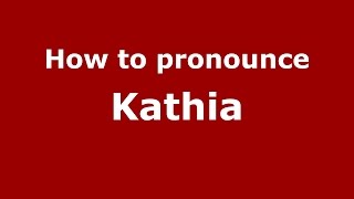 How to pronounce Kathia