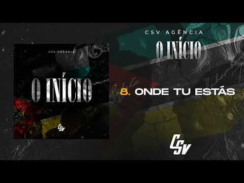 08. Csv Agência - Onde Tu Estás | O INÍCIO (Álbum) [Audio Oficial]