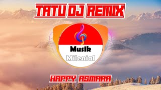 Download lagu Happy Asmara - Tatu REMIX ( Musik Milenial ) mp3