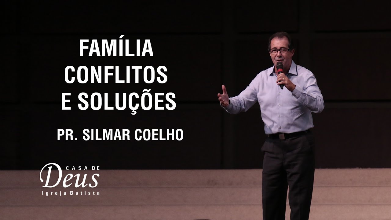 Família conflitos e soluções com Pr. Silmar Coelho // Casa de Deus