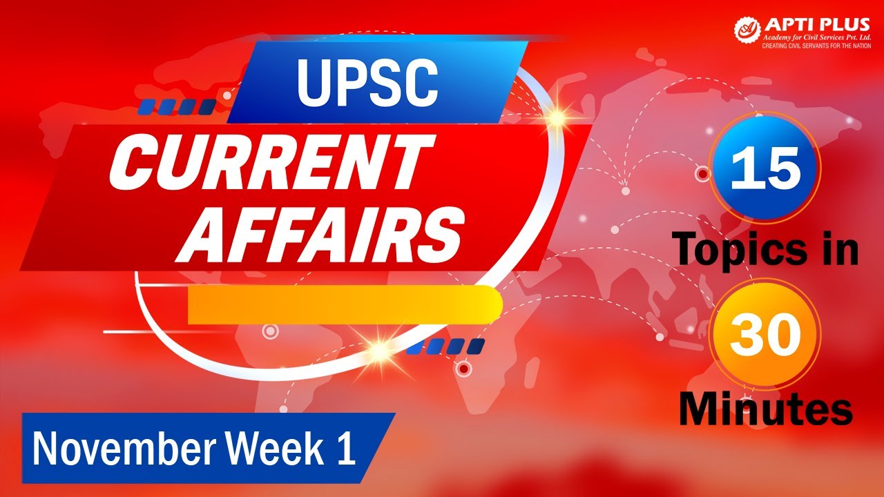 UPSC Current Affairs | 15 Topics in 30 Minutes | November Week 1 | #ias