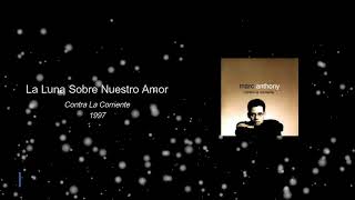 La luna sobre nuestro amor -Marc anthony HQ