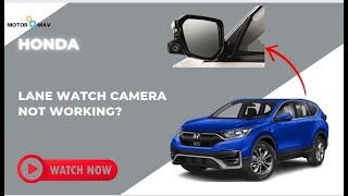 Honda Lane Watch Camera Not Working- Know Why And Fix Yourself
