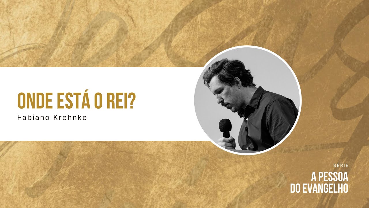 Onde Está o Rei? - Fabiano Krehnke (Série: A Pessoa do Evangelho)