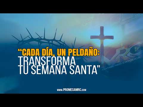 “Cada día, un peldaño: transforma tu Semana Santa” - Caminos de Fe - Virginia Viloria