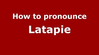 How to pronounce Latapie