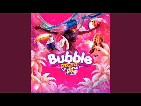Bubble (feat. Le Jèm'ss, 1T1 & Natoxie)