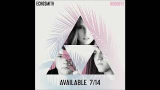 Echosmith - Goodbye  (Official Audio)