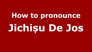 How to pronounce Jichișu De Jos