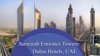 Jumeirah Emirates Towers - Dubai Hotels, UAE