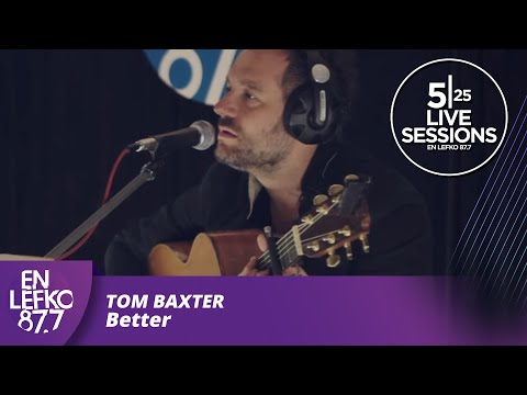 525 Live Sessions : Tom Baxter - Better | En Lefko 87.7