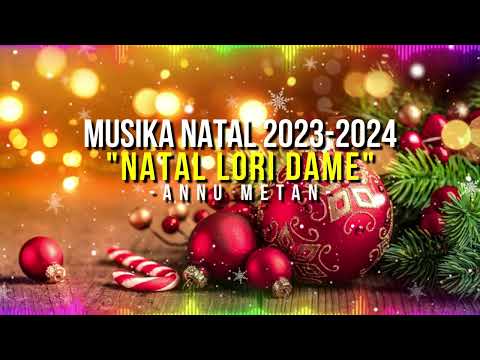 Musika Natal 2023-2024 "NATAL LORI DAME" (Abito Gama) - Annu Metan