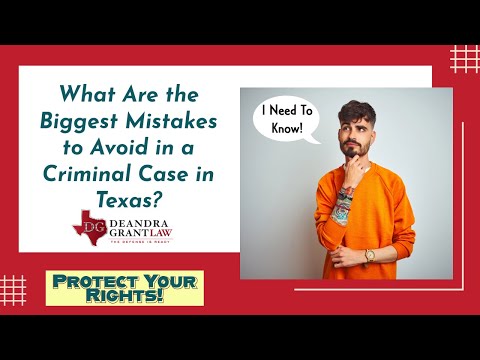 What Are the Biggest Mistakes to Avoid in a Criminal Case in Texas? Protect Your Rights!