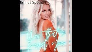 Britney spears - Now that I found You (No Myah marie)