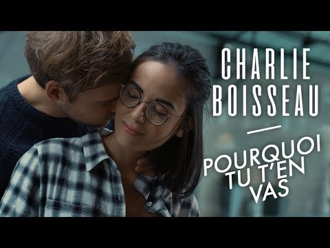 Charlie Boisseau - Pourquoi tu t'en vas (Clip Officiel)