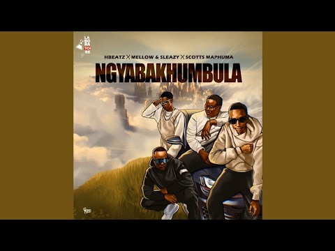 Hbeatz, Mellow & Sleazy, Scotts Maphuma - Ngyabakhumbula (Official Audio)