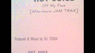 Hot Juice - Off My Face (After Hours Jam Trax)