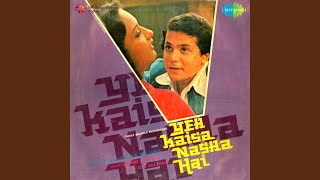 Yeh Kaisa Nasha Hai