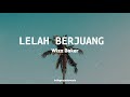 LELAH BERJUANG Wizz Baker Lirik