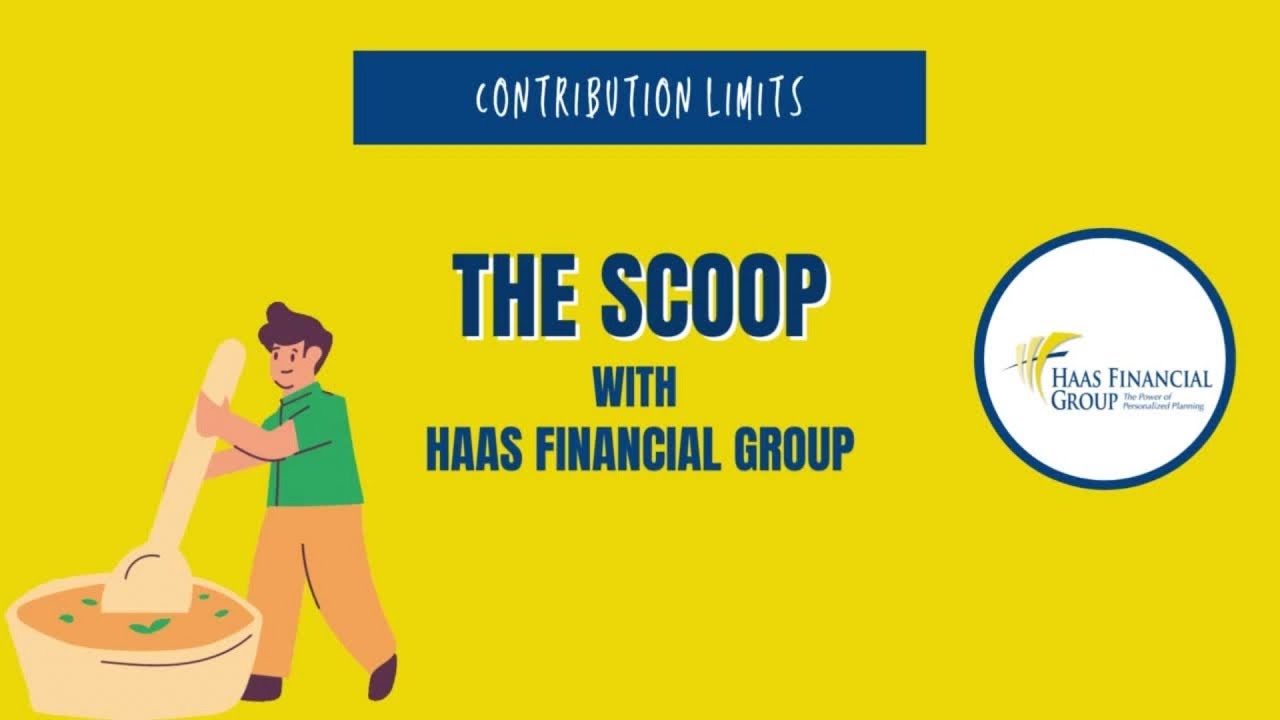 The Scoop with Haas Financial Group: Contribution Limits in 2023