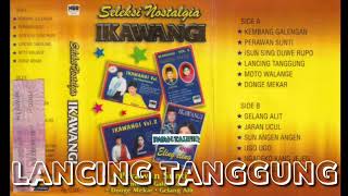 Download lagu Seleksi Nostalgia IKAWANGI. LANCING TANGGUNG mp3