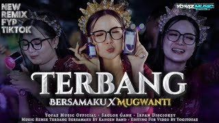 Download lagu REMIX TERBANG BERSAMAKU X DROP MUGWANTI STYLE PARTY FYP TIKTOK - IRPAN DISCJOKEY mp3