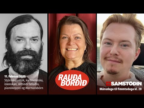 Stjórnmálaátök, karlmennska, íslenskan, réttindi fatlaðra, píanókeppni og Marmarabörn