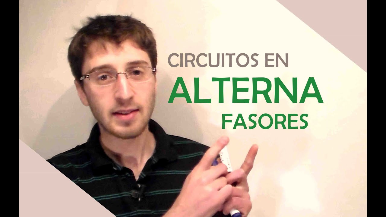 Circuitos en Alterna - Fasores | El Traductor