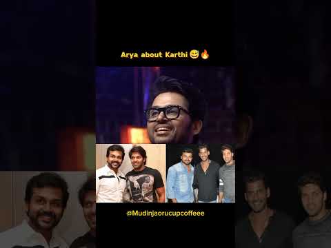Arya about Karthi😅🔥மச்சான் கொஞ்சம் பாத்து பண்ணு🤣படம் ரிலீஸ் ஆன அப்புறம் தான் புரிஞ்சது🙊#arya #karthi