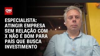 Especialista: Atingir empresa sem relação com X não é bom para país que busca investimento|CNN ARENA