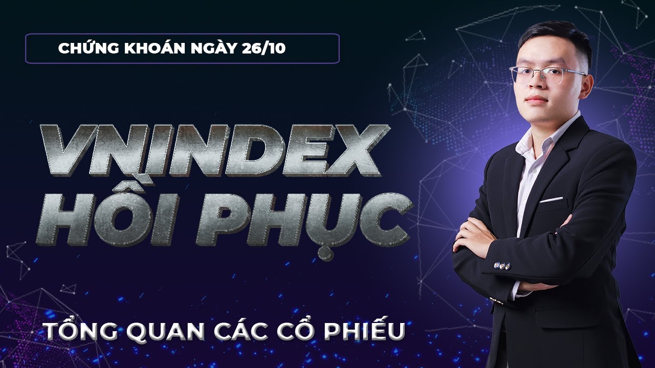 Nhận định thị trường chứng khoán 26/10: Thị trường có hồi tiếp hay không? Và nên làm gì cổ phiếu?