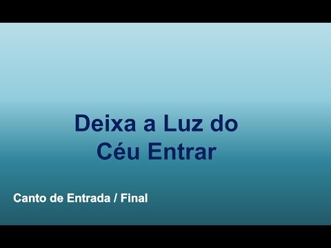 Deixa A Luz Do Céu Entrar video