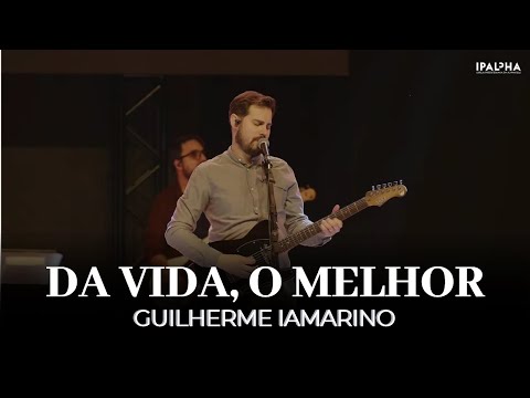 Da Vida, O Melhor | Guilherme Iamarino | IPALPHA