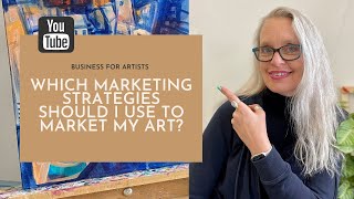Which Marketing Strategies Should I Use To Market My Art? | Market your Art