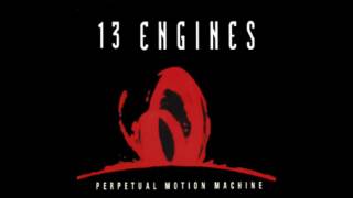 13 Engines   6 Smoke & Ashes    Perpetual Motion Machine