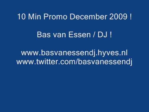 Bas van Essen / DJ ! 10 Min. Promo December 2009 !