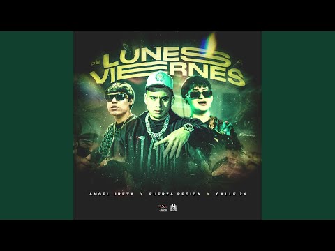 Angel Ureta, Fuerza Regida & Calle 24 - De Lunes A Viernes