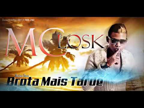 MC LOSK - BROTA MAIS TARDE ( LANÇAMENTO 2K18 )