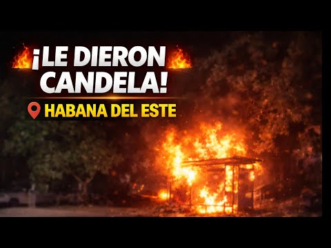 DIERON CANDELA! 📍 HABANA DEL ESTE 🔥 PARADA EN LLAMAS