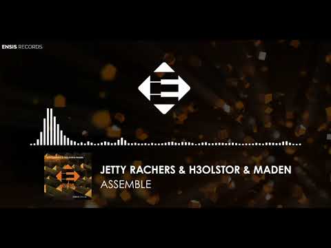 Jetty Rachers & H3OLSTOR & Maden - Assemble (OUT NOW)
