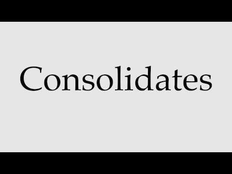 How to Pronounce Consolidates