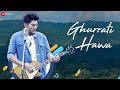 Ghurrati Hawa - Official Music Video | Mohsin Akhtar, Pranati Rai Prakash, Mahi Sharma & Sanjana Vij