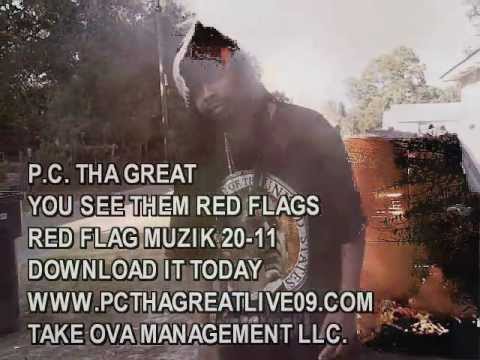 SEE THEM RED FLAGS BY PC THA GREAT