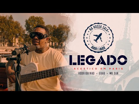 Rodriguinho, Gaab, Mr. Dan - Na Nossa Sala / Amor e Amor [Legado - Acústico em Paris]
