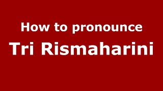 How to pronounce Tri Rismaharini