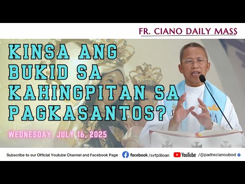 "Kinsa ang bukid sa kahingpitan sa pagkasantos?" - 7/16/2025 Misa ni Fr. Ciano Ubod sa SVFP.