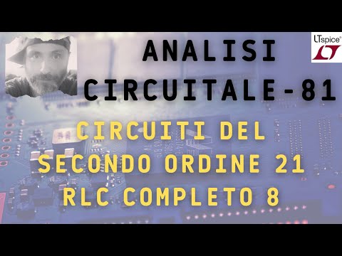 Analisi circuitale 81 - Circuiti del secondo ordine 21 - RLC completo con simulazione LTspice 8