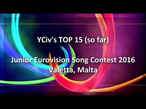 YCiv's TOP 15 - Junior Eurovision Song Contest 2016 - Valetta - SO FAR