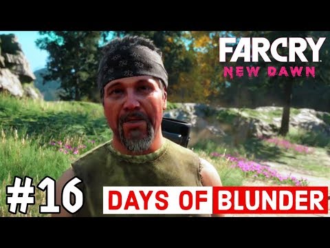 FAR CRY NEW DAWN WALKTHROUGH GAMEPLAY | Part 16 - DAYS OF BLUNDER